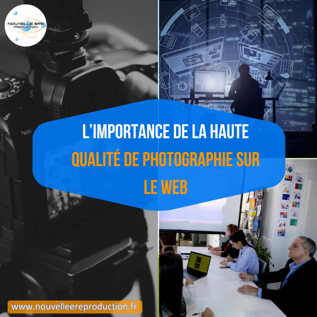 L’IMPORTANCE DE LA HAUTE QUALITÉ DE PHOTOGRAPHIE SUR LE WEB