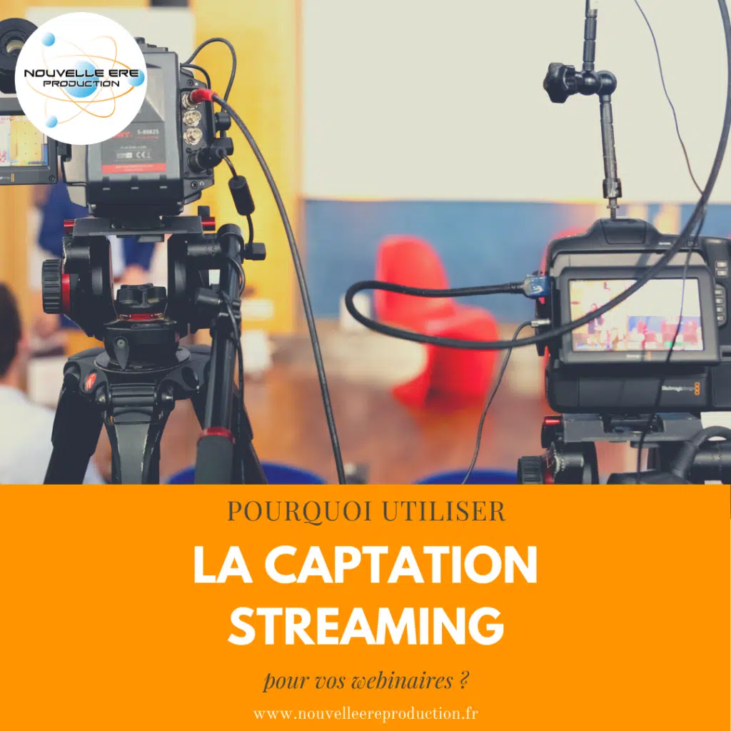Pourquoi utiliser la captation streaming pour vos webinaires