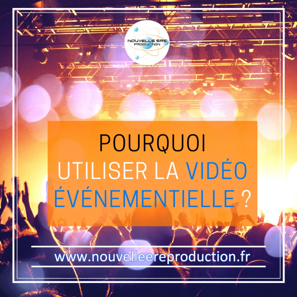 Pourquoi utiliser la vidéo événementielle