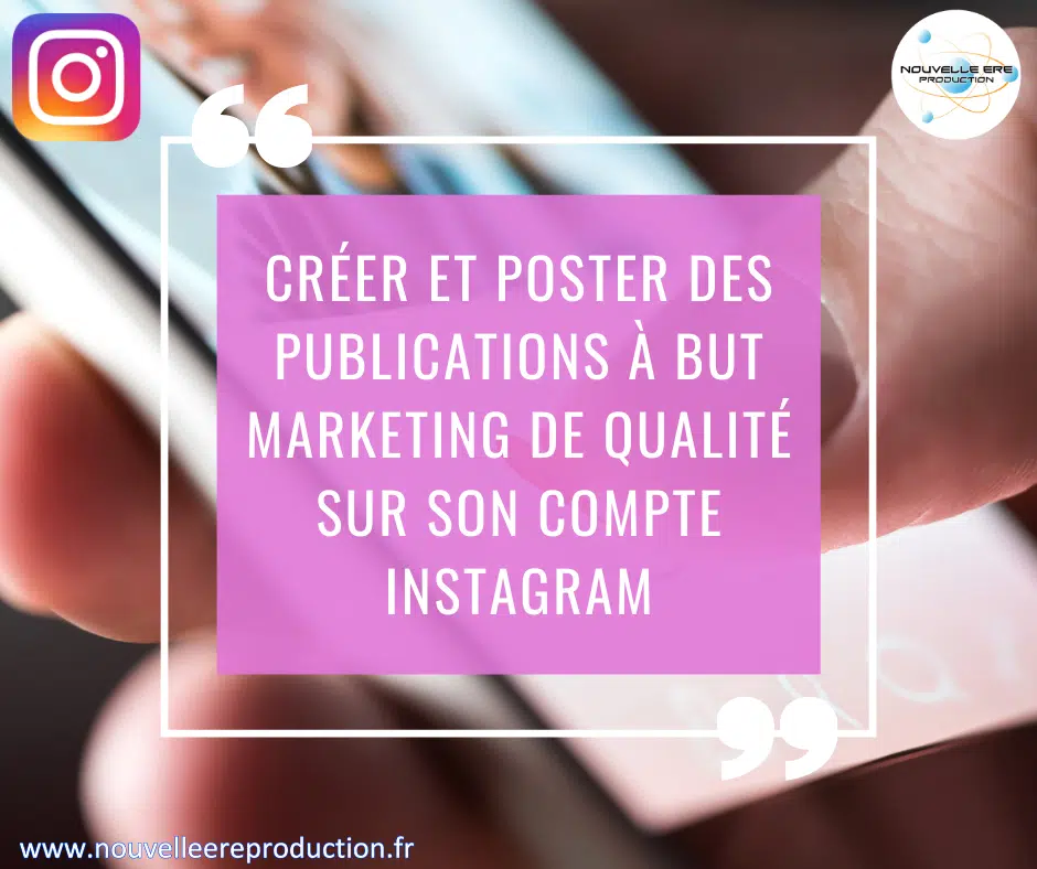 Créer et poster des publications à but marketing de qualité sur son compte Instagram