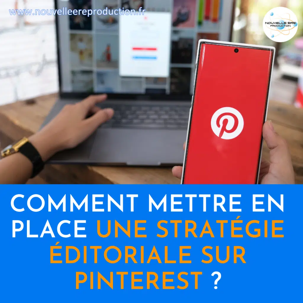 COMMENT METTRE EN PLACE UNE STRATÉGIE ÉDITORIALE SUR PINTEREST ?