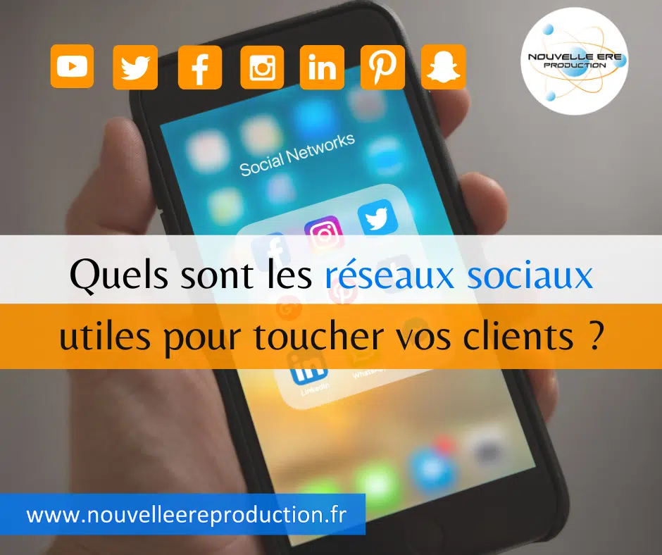 Quels sont les réseaux sociaux utiles pour toucher vos clients ?