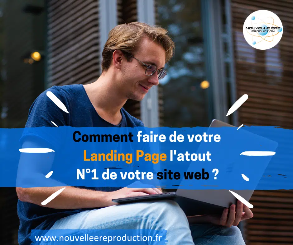 Comment faire de votre Landing page l’atout n°1 de votre site web?