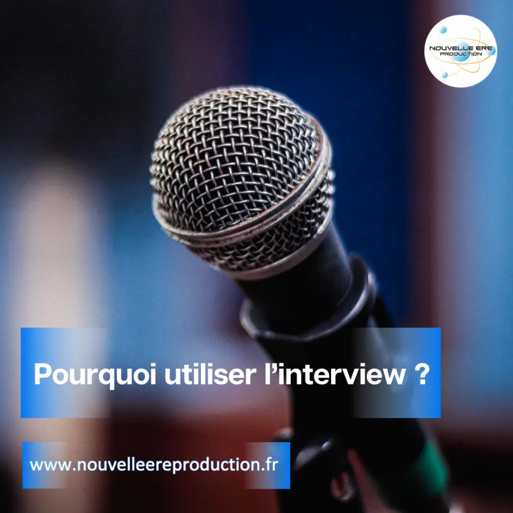 Pourquoi utiliser l’interview