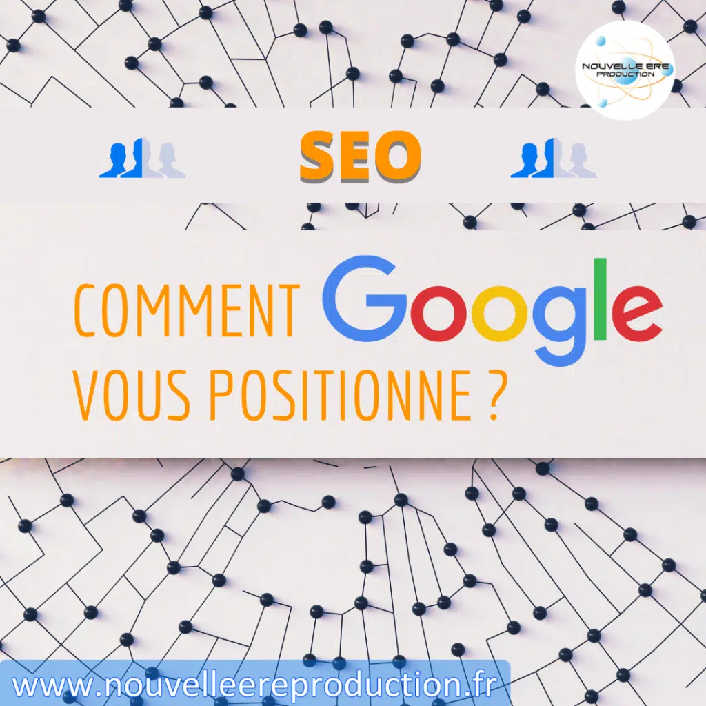 Comment Google vous positionne ?