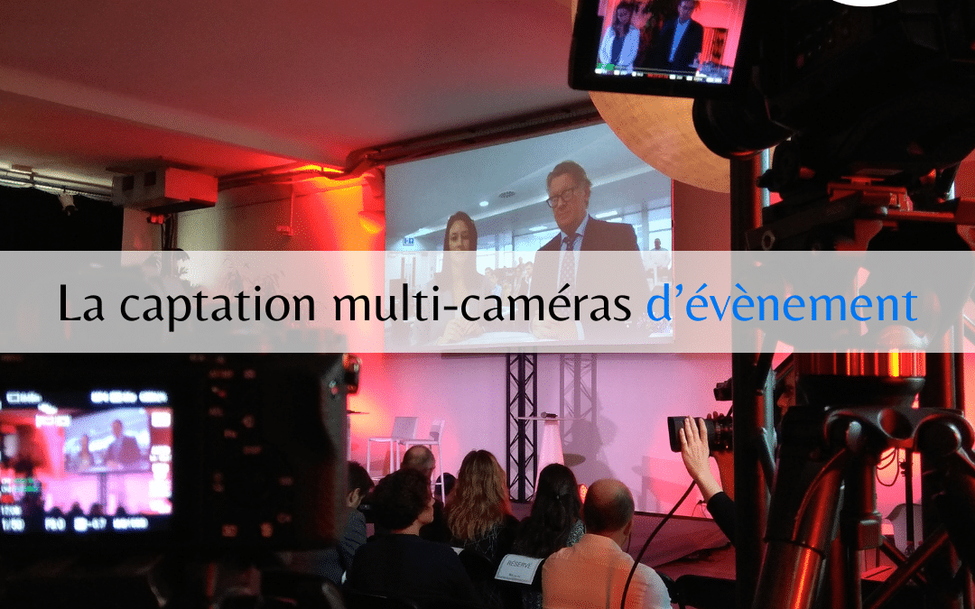 Captation multi-caméras d’évènement Paris