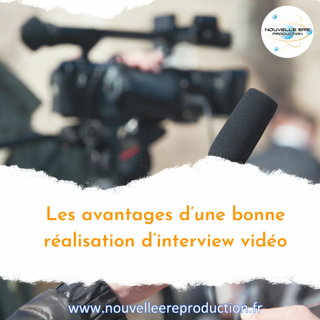Les avantages d’une bonne réalisation d’interview vidéo Paris