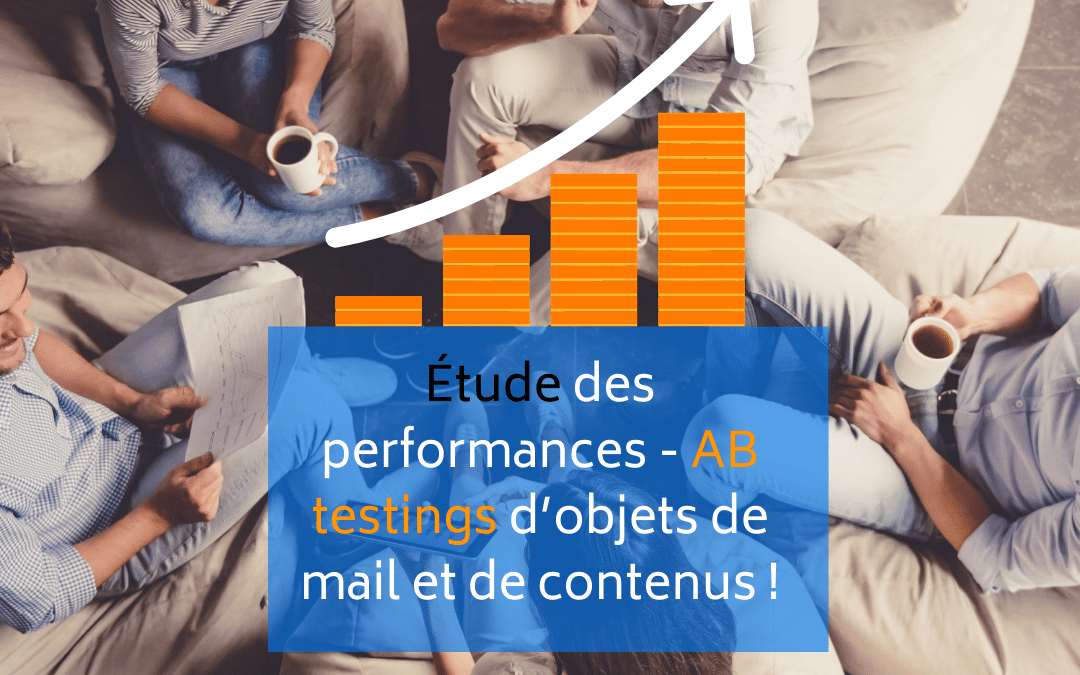 Étude des performances – AB testings de mail et de contenus !